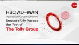 H3C AD-WAN Solution Passes Tolly’s Authoritative Test, Providing Smart Connection to Accelerate Enterprises Digital Transformation